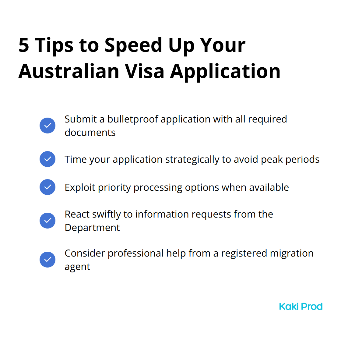 A checklist of five tips to accelerate your Australian visa application process, including submitting a complete application, timing your application strategically, exploiting priority processing, reacting swiftly to information requests, and considering professional help. - Australia visa processing time